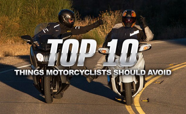 top ten things motorcyclists should avoid