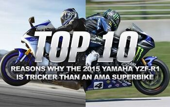 Top Ten Reasons Why the 2015 Yamaha YZF-R1 is Tricker Than an AMA Superbike