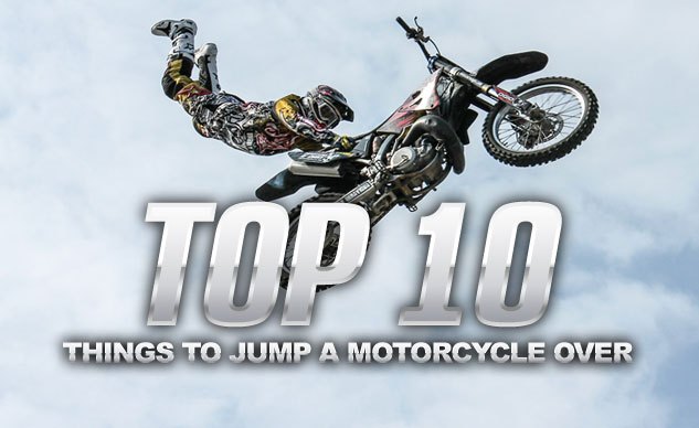 Top 10 Things To Jump A Motorcycle Over