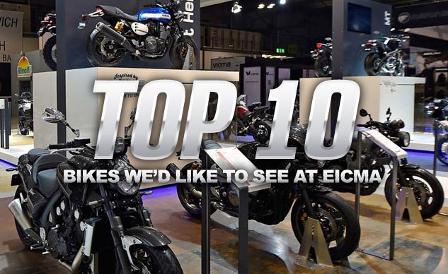 Top 10 Bikes We'd Like to See at EICMA