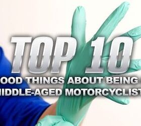 Top 10 Good Things About Being a Middle-Aged Motorcyclist!