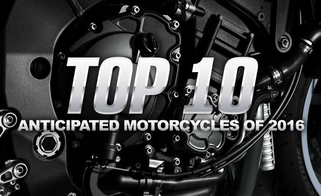 Top 10 Anticipated Motorcycles of 2016