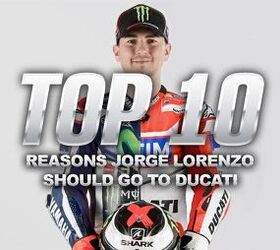 Top 10 Reasons Jorge Lorenzo Should Go To Ducati