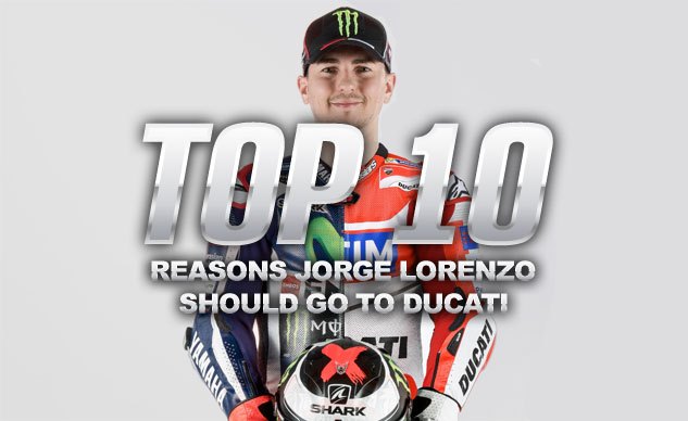 top 10 reasons jorge lorenzo should go to ducati