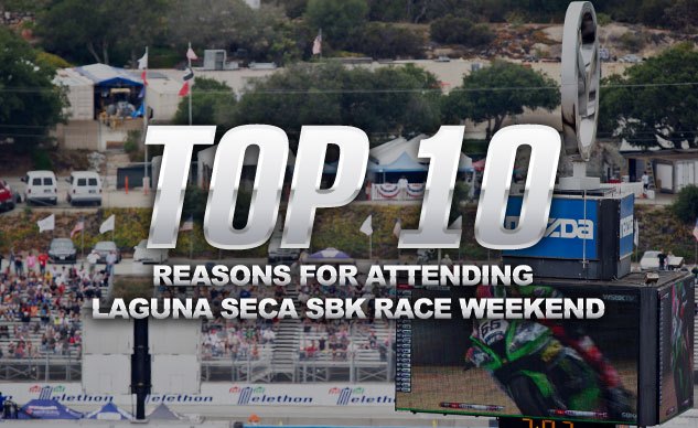 top 10 reasons for attending laguna seca sbk race weekend