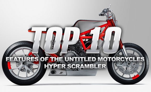 Top 10 Features Of The Untitled Motorcycles Hyper Scrambler