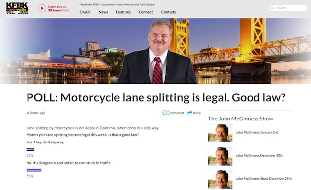 poll motorcycle lane splitting is legal good law, A thoughtful comment by Stuart Myers on the KFBK website I regularly commute to the East Bay from Yolo on a bike and lane split on every ride Just like in cars trucks most are competent respectful riders and some are not Common courtesy goes a long way