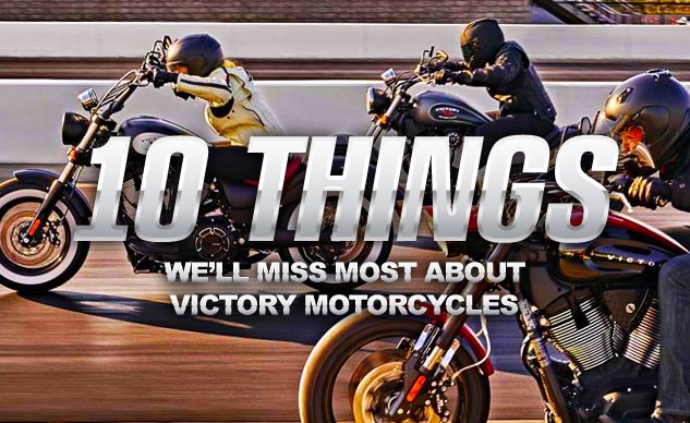 10 things we ll miss most about victory motorcycles