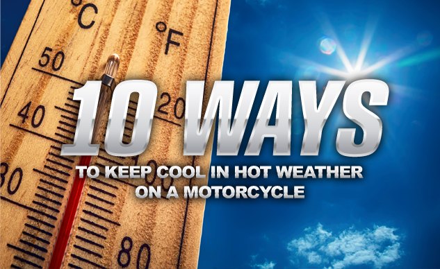 10 ways to keep cool in hot weather on a motorcycle