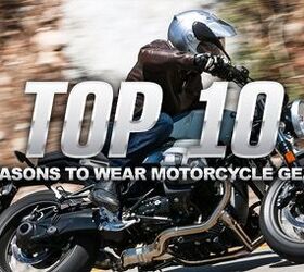 Top 10 Reasons To Wear Motorcycle Gear