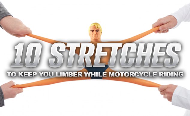 Stretch Routine For Motorcycle Keep Limber with These 10 Stretches for Motorcycle Riding | Motorcycle.com