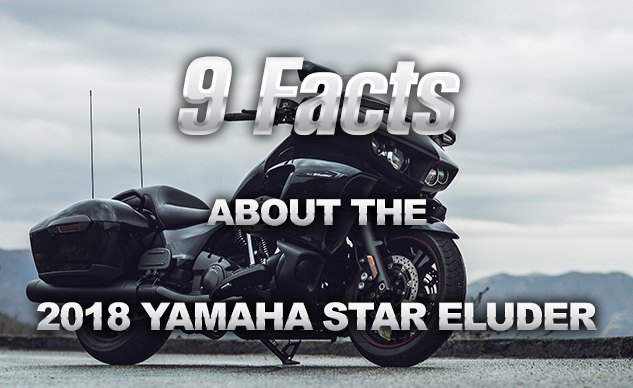 9 Facts About The 2018 Yamaha Star Eluder