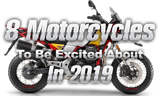 8 Motorcycles To Be Excited About In 2019