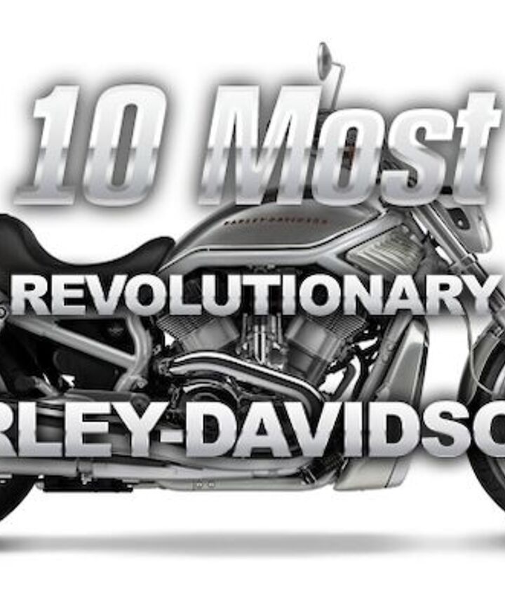 Top 10 Most Revolutionary Harley-Davidsons!