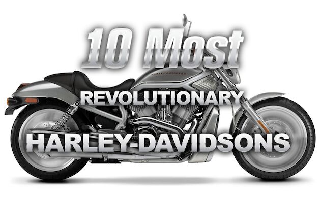 Top 10 Most Revolutionary Harley-Davidsons!