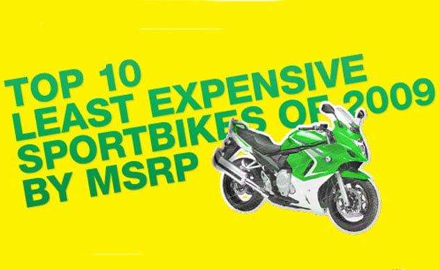 top 10 least expensive cheapest motorcycle sportbikes of 2009 by msrp