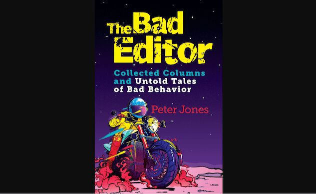 The Bad Editor, Collected Columns and Untold Tales of Bad Behavior