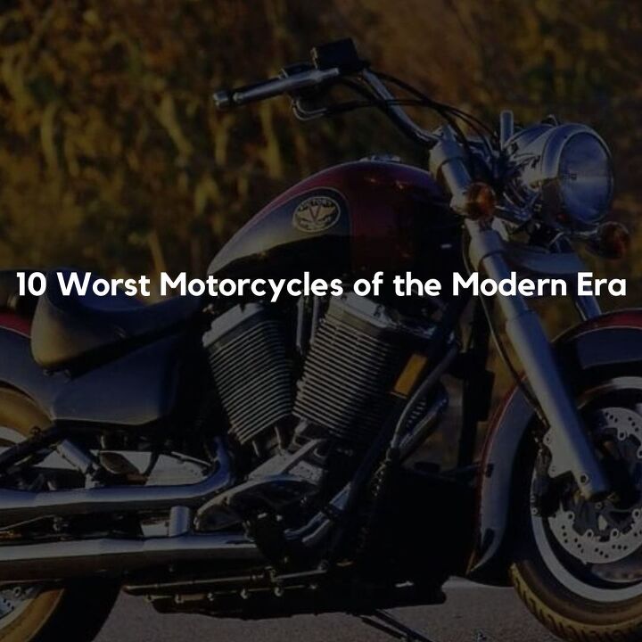 10 worst motorcycles of the modern era, 10 Worst Motorcycles of the Modern Era
