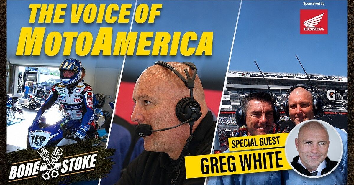 Bore & Stoke Ep 32: Greg White on MotoAmerica and The Future of Racing